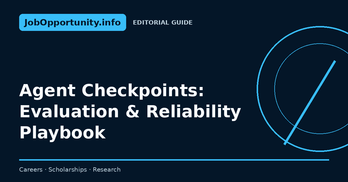 Agent Checkpoints: Evaluation & Reliability Playbook