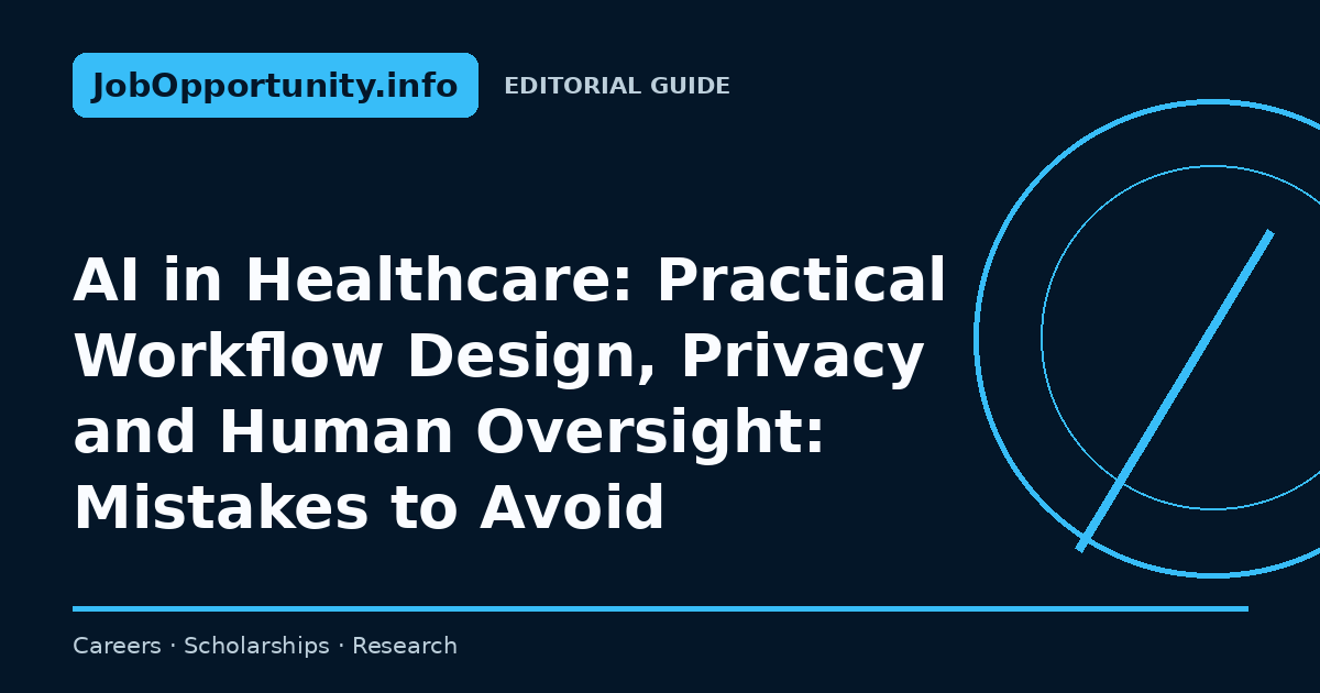 AI in Healthcare: Practical Workflow Design, Privacy and Human Oversight: Mistakes to Avoid