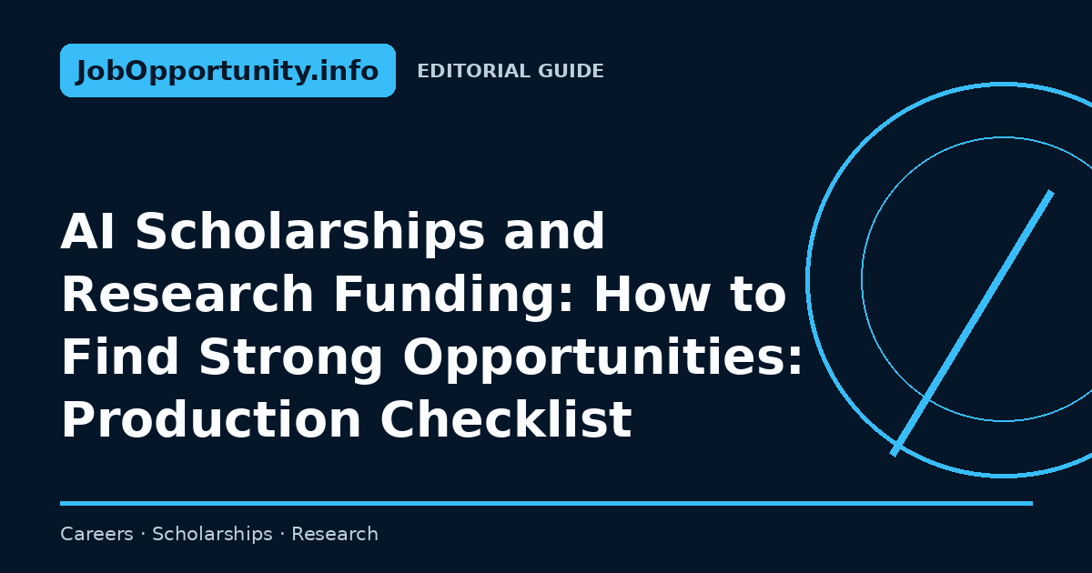 AI Scholarships and Research Funding: How to Find Strong Opportunities: Production Checklist