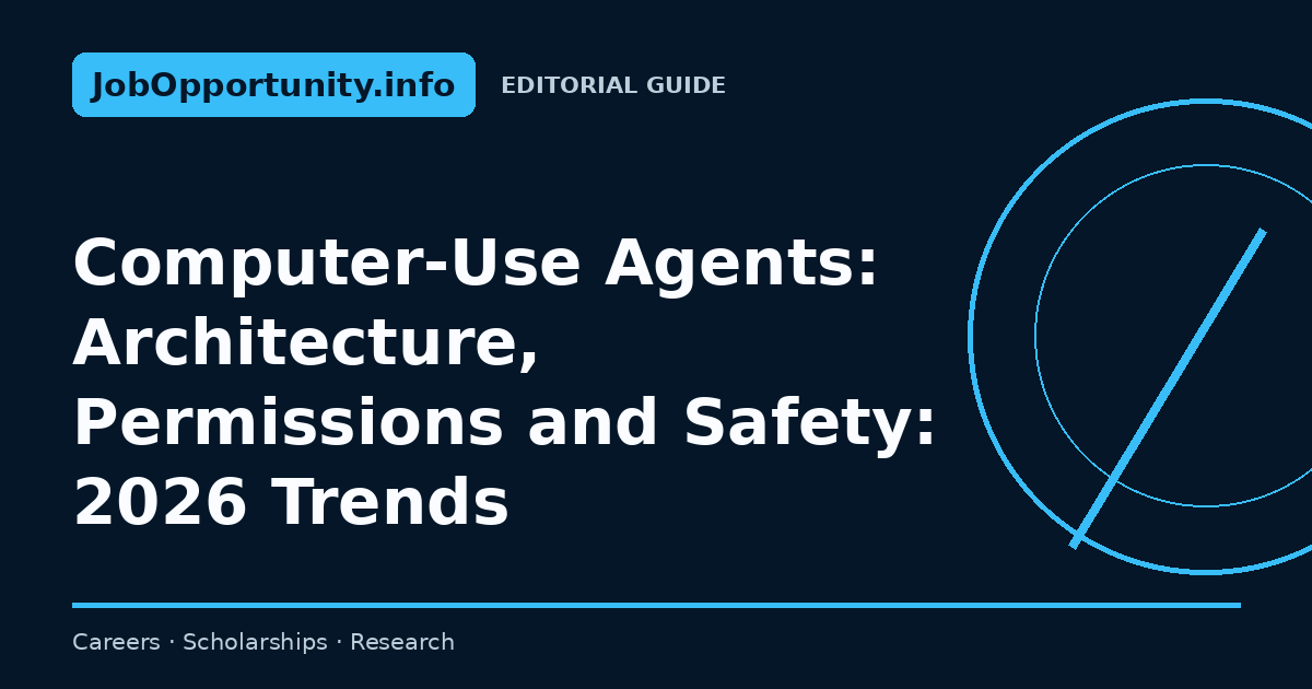 Computer-Use Agents: Architecture, Permissions and Safety: 2026 Trends
