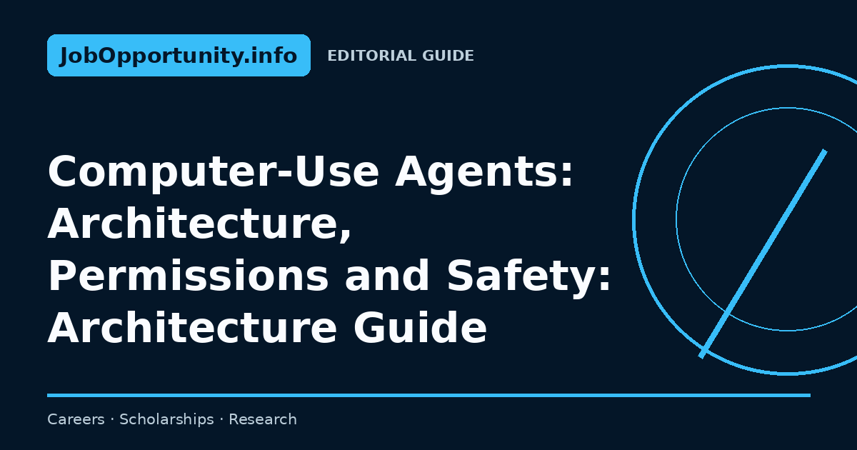 Computer-Use Agents: Architecture, Permissions and Safety: Architecture Guide