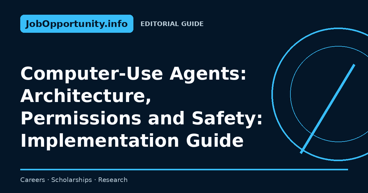Computer-Use Agents: Architecture, Permissions and Safety: Implementation Guide