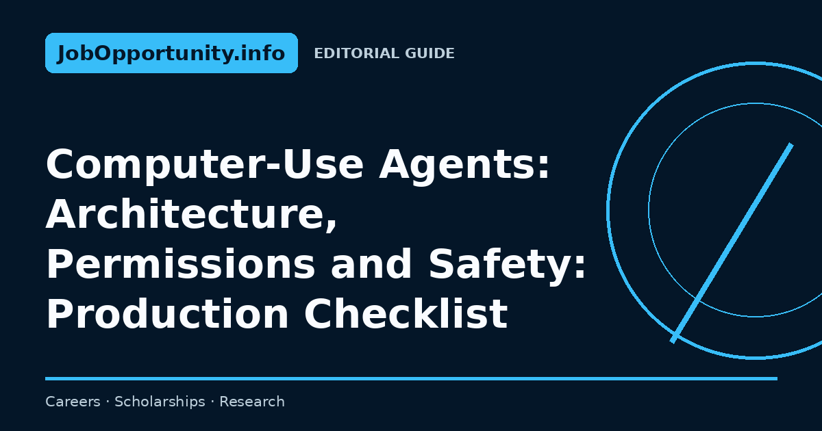 Computer-Use Agents: Architecture, Permissions and Safety: Production Checklist
