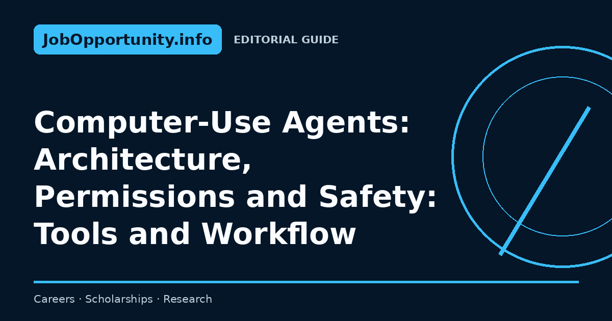 Computer-Use Agents: Architecture, Permissions and Safety: Tools and Workflow