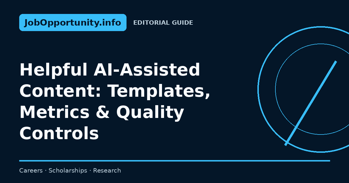 Helpful AI-Assisted Content: Templates, Metrics & Quality Controls