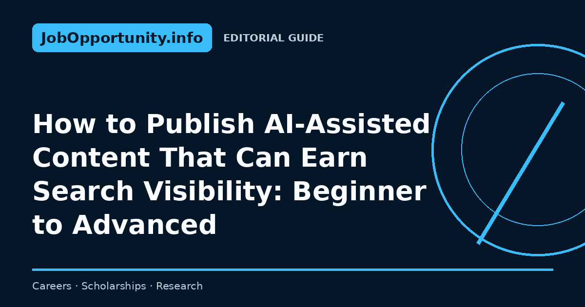 How to Publish AI-Assisted Content That Can Earn Search Visibility: Beginner to Advanced