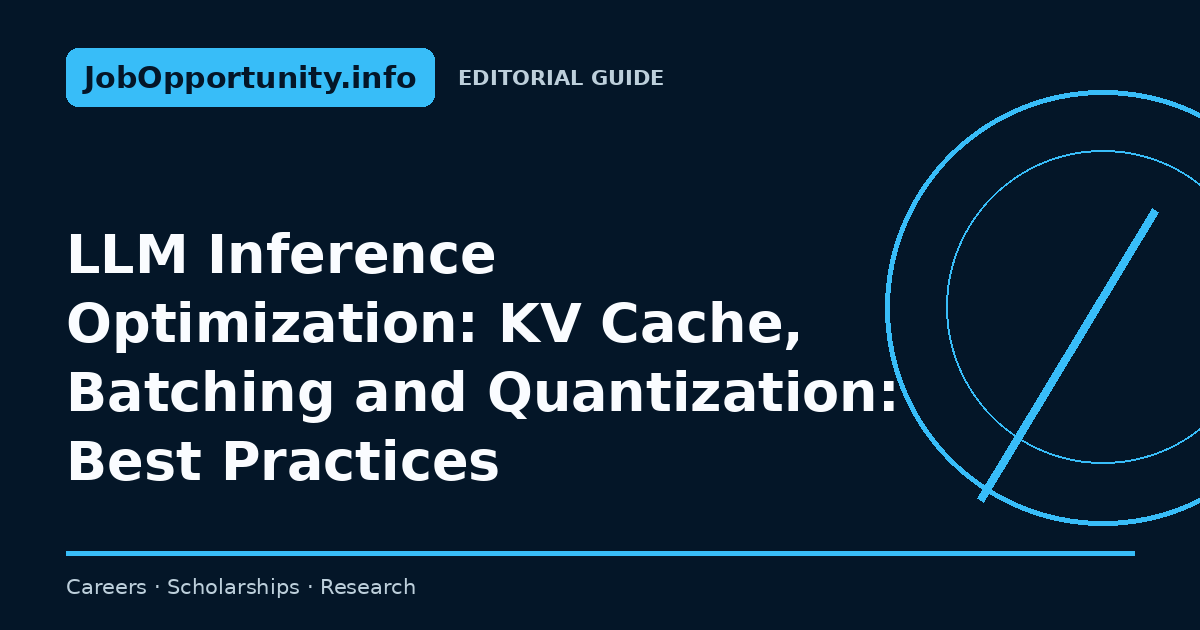 LLM Inference Optimization: KV Cache, Batching and Quantization: Best Practices