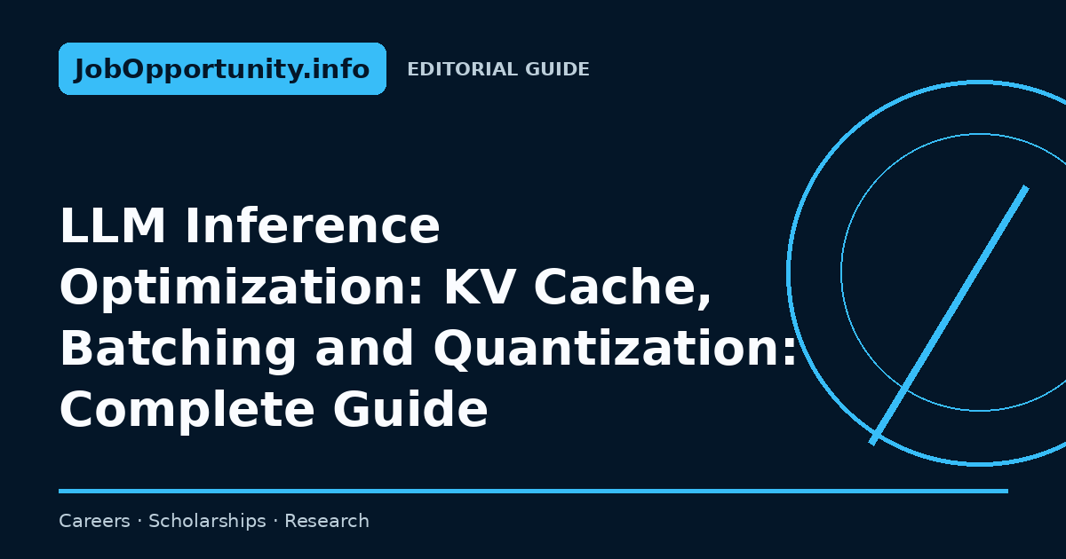 LLM Inference Optimization: KV Cache, Batching and Quantization: Complete Guide