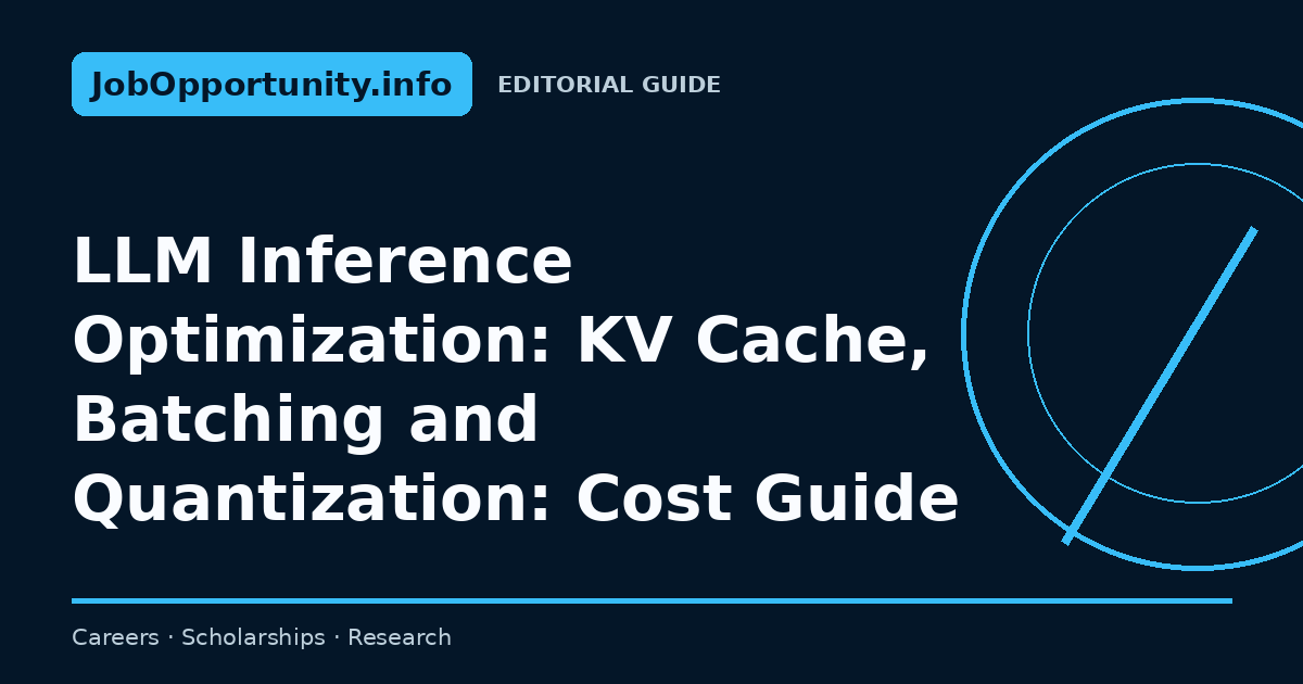 LLM Inference Optimization: KV Cache, Batching and Quantization: Cost Guide