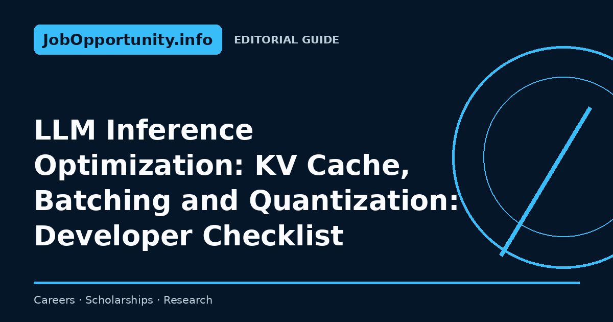 LLM Inference Optimization: KV Cache, Batching and Quantization: Developer Checklist