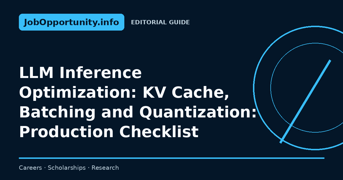 LLM Inference Optimization: KV Cache, Batching and Quantization: Production Checklist