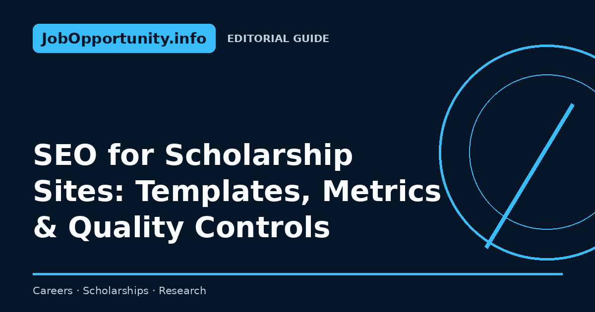 SEO for Scholarship Sites: Templates, Metrics & Quality Controls
