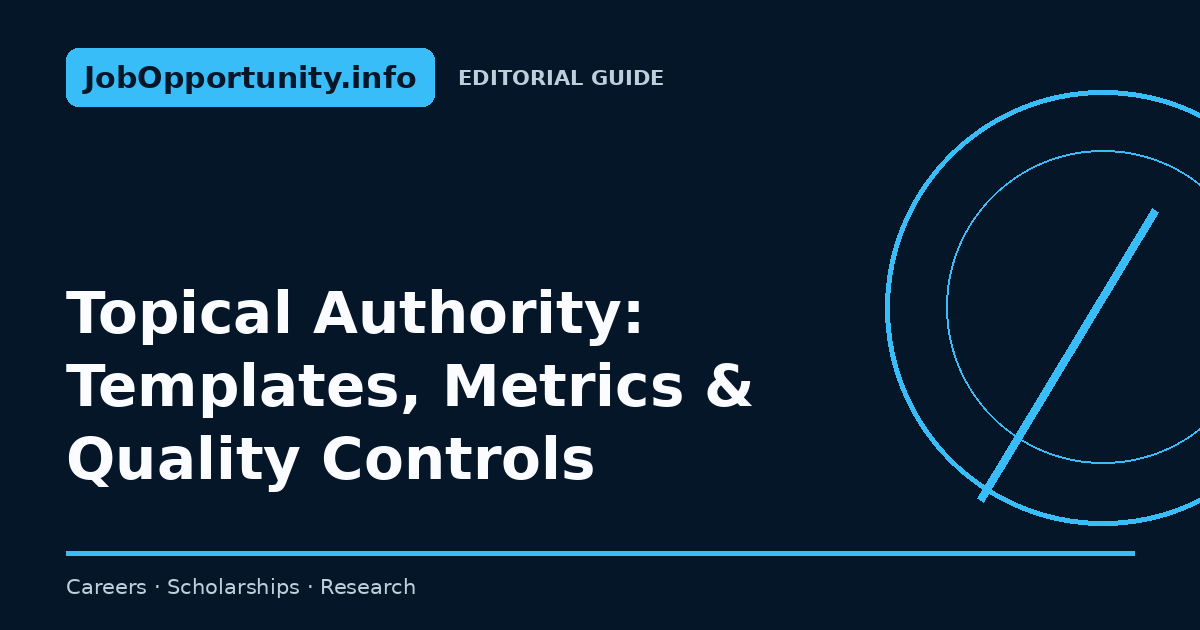 Topical Authority: Templates, Metrics & Quality Controls